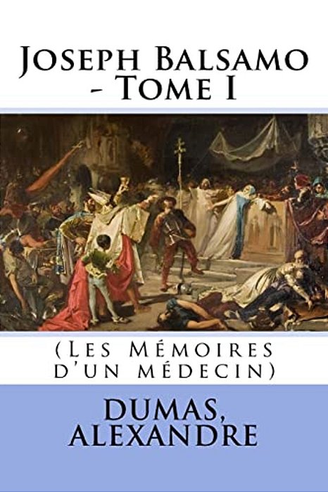 Joseph Balsamo - Tome I: (Les Mémoires D'Un Médecin)-..