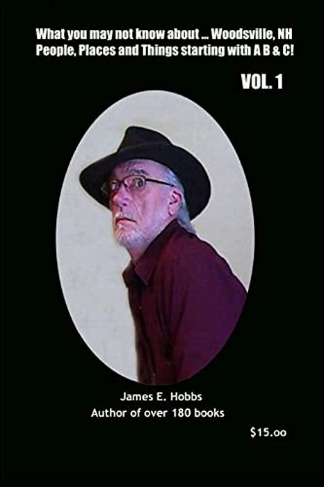 What You May Not Know About Woodsville, Nh People, Places And Things Vol. 1-..