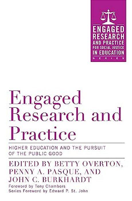 Engaged Research And Practice: Higher Education And The Pursuit Of The Public Good-..