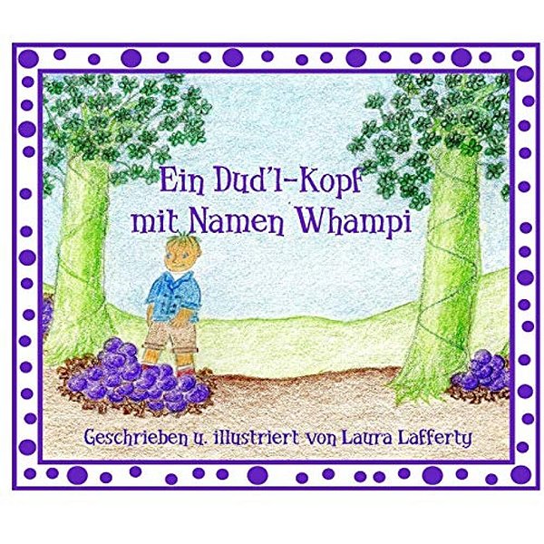 Ein Dud'L-Kopf Mit Namen Whampi: German Version Of "A Doodle-Head Named Whompi"-..