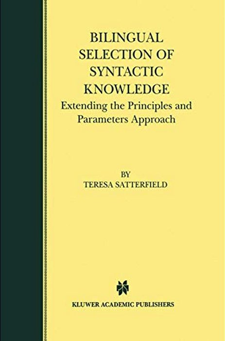 Bilingual Selection Of Syntactic Knowledge: Extending The Principles And Parameters Approach-..