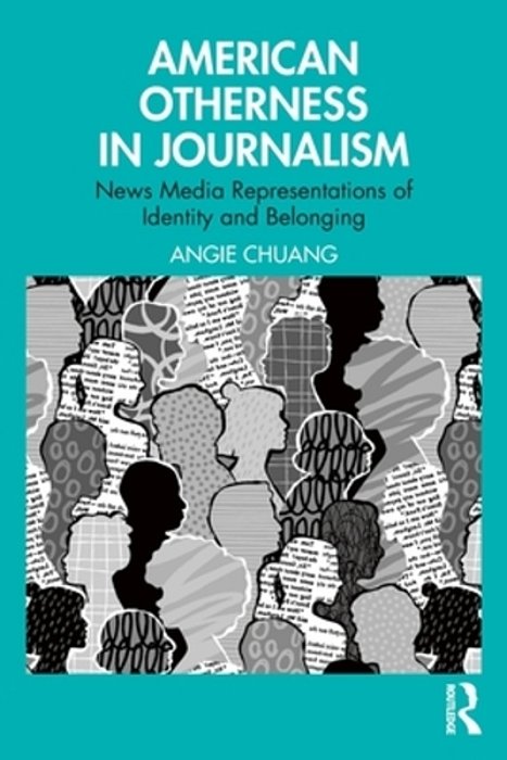 American Otherness In Journalism: News Media Representations Of Identity And Belonging-..