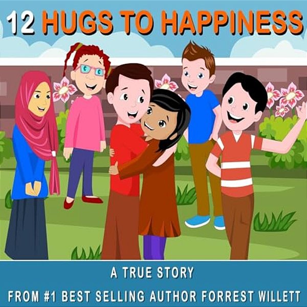 12 Hugs To Happiness: A True Story-..