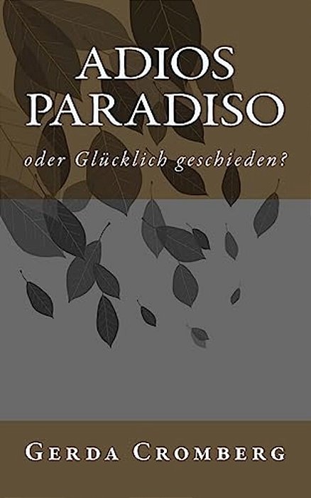 Adios Paradiso: Oder Gluecklich Geschieden-..