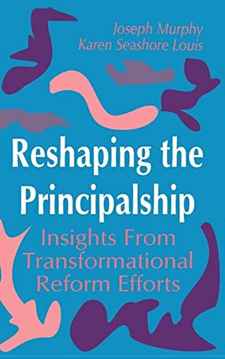 Reshaping The Principalship: Insights From Transformational Reform Efforts-..