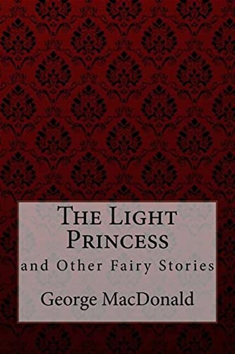 The Light Princess And Other Fairy Stories George Macdonald-..