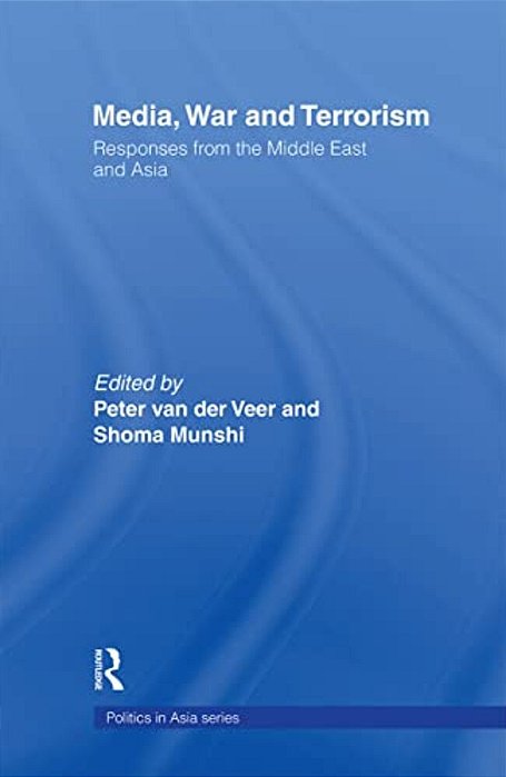 Media, War And Terrorism: Responses From The Middle East And Asia-..