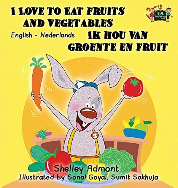 I Love To Eat Fruits And Vegetables Ik Hou Van Groente En Fruit: English Dutch Bilingual Edition-..