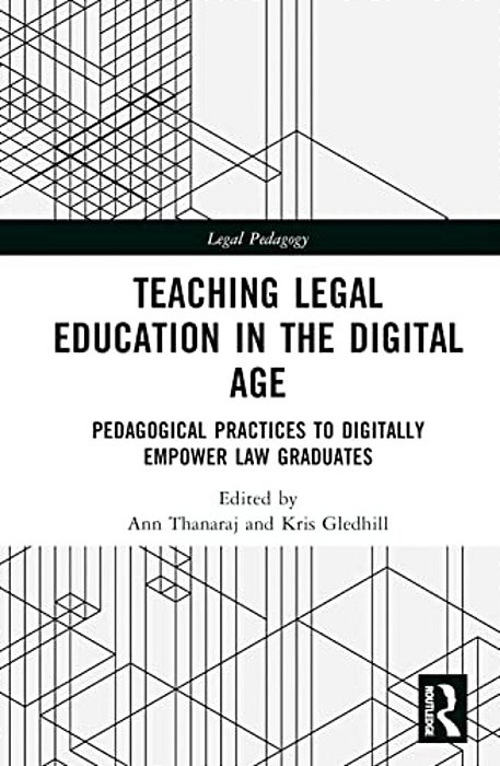 Teaching Legal Education In The Digital Age: Pedagogical Practices To Digitally Empower Law Graduates-..