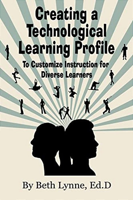 Creating A Technological Learning Profile: To Customize Instruction For Diverse Learners-..
