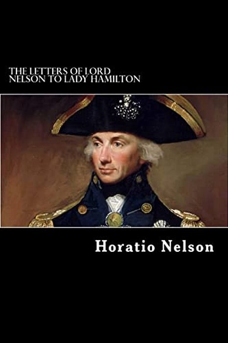 The Letters Of Lord Nelson To Lady Hamilton-..