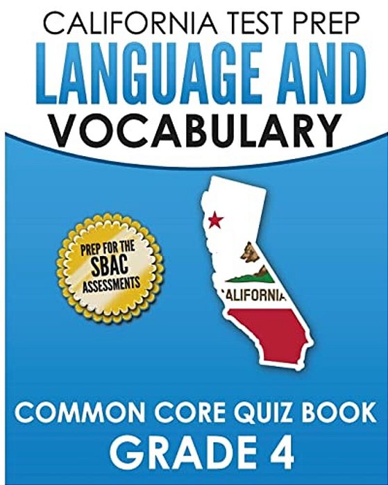California Test Prep Language & Vocabulary Common Core Quiz Book Grade 4: Covers Grammar, Usage, Vocabulary, And Writing Conventions-..