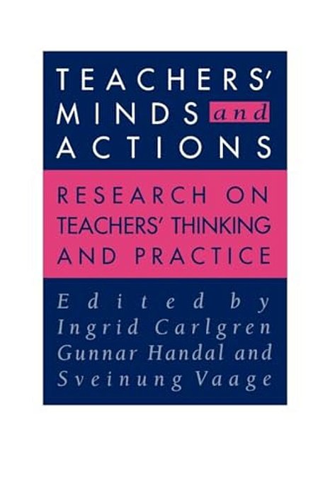 Teachers' Minds And Actions: Research On Teachers' Thinking And Practice-..