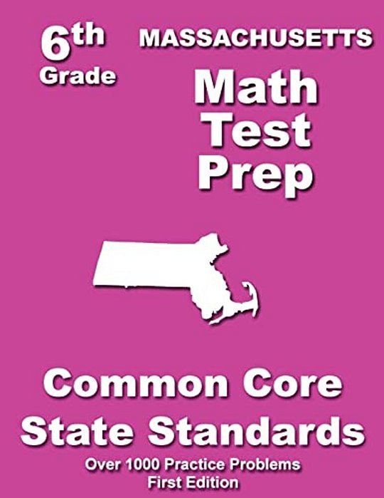 Massachusetts 6Th Grade Math Test Prep: Common Core Learning Standards-..
