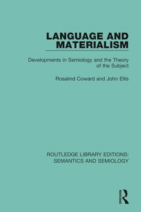 Language And Materialism: Developments In Semiology And The Theory Of The Subject-..