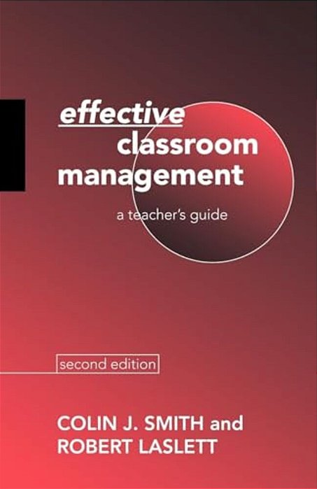 Effective Classroom Management: A Teacher's Guide-..