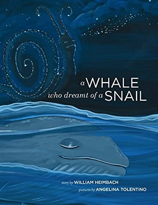 A Whale Who Dreamt Of A Snail: A Bedtime Picture Book About Our Dreams, And How We Are Connected To The Other Inhabitants Of Our World. -..