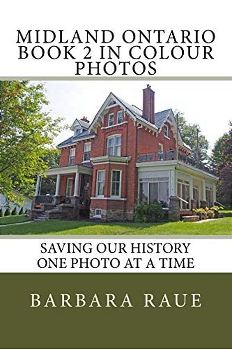 Midland Ontario Book 2 In Colour Photos: Saving Our History One Photo At A Time-..