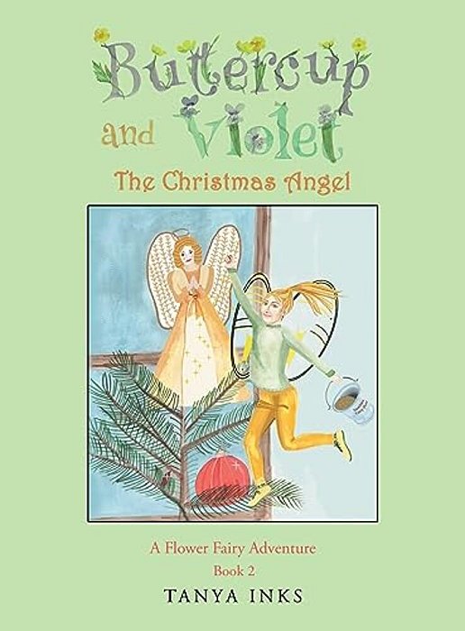 Buttercup And Violet: The Christmas Angel A Flower Fairy Adventure Book 2-..