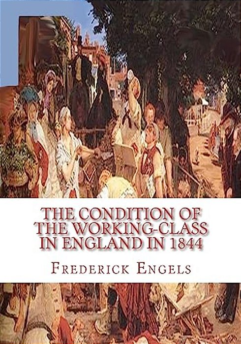 The Condition Of The Working-Class In England In 1844-..