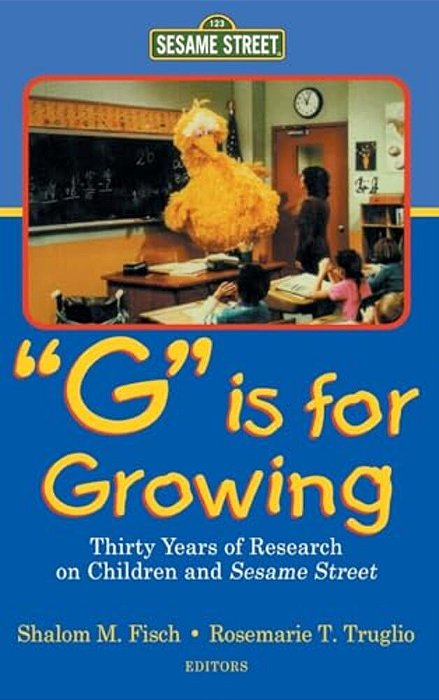 G Is For Growing: Thirty Years Of Research On Children And Sesame Street-..