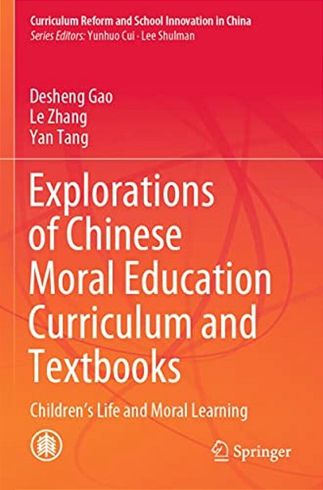 Explorations Of Chinese Moral Education Curriculum And Textbooks: Children's Life And Moral Learning-..