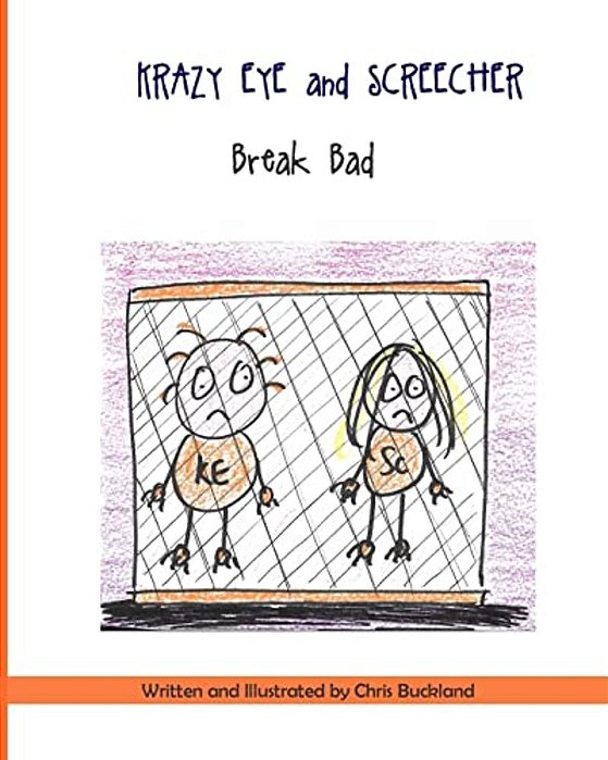 Krazy Eye And Screecher Break Bad: A Krazy Eye Story-..