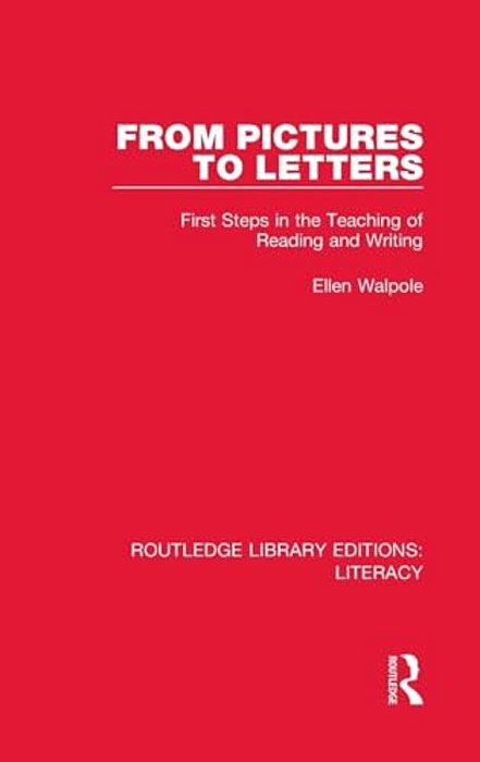 From Pictures To Letters: First Steps In The Teaching Of Reading And Writing-..