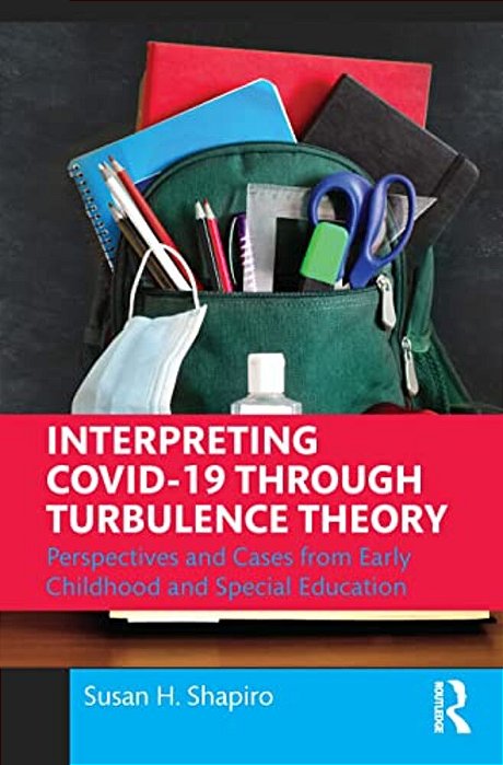 Interpreting Covid-19 Through Turbulence Theory: Perspectives And Cases From Early Childhood And Special Education-..