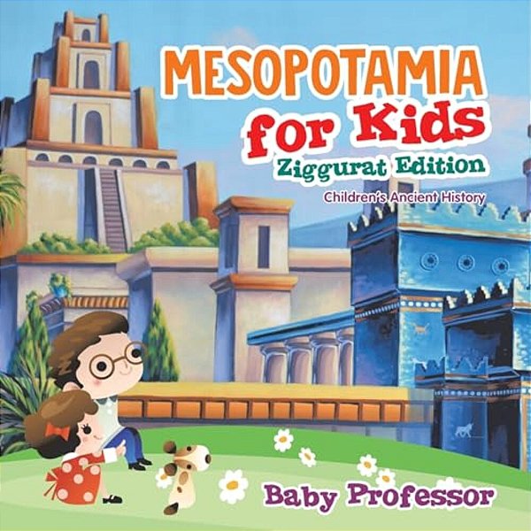 Mesopotamia For Kids - Ziggurat Edition Children's Ancient History-..