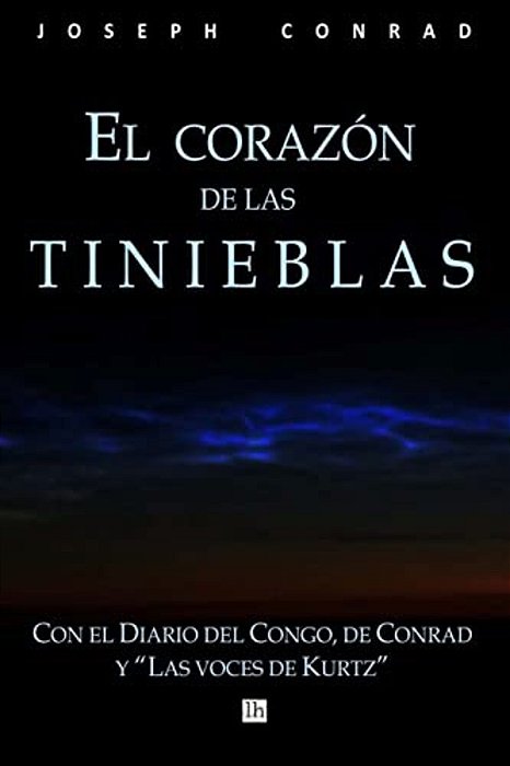 El Corazon De Las Tinieblas, Con El Diario Del Congo De Conrad Y Las Voces De Kurtz-..