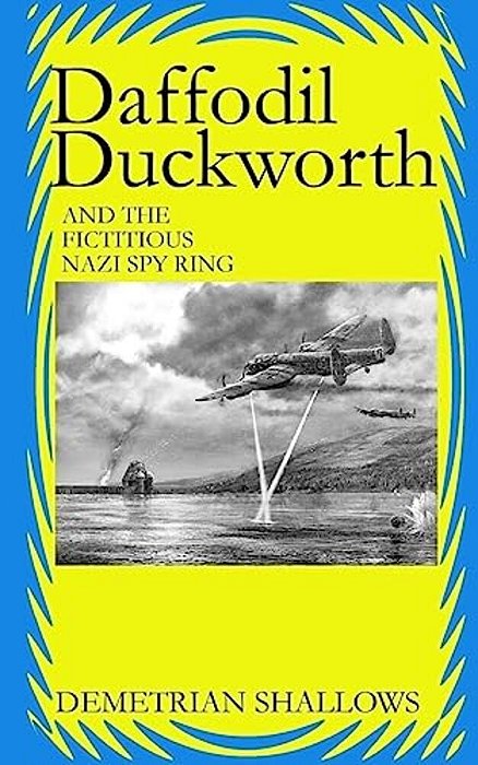 Daffodil Duckworth And The Fictitious Nazi Spy Ring-..