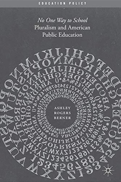 Pluralism And American Public Education: No One Way To School-..