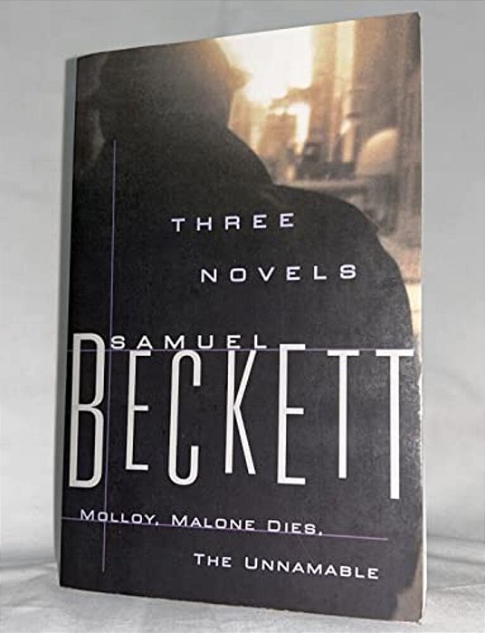 Three Novels: Molloy, Malone Dies, The Unnamable-..