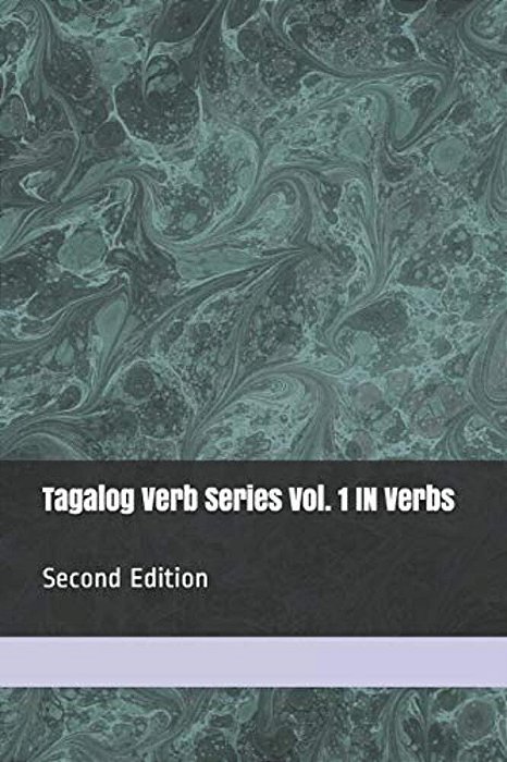 Tagalog Verb Series Vol. 1 In Verbs - 2ND Edition-..