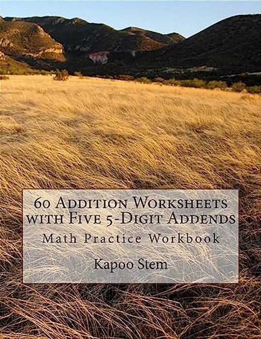 60 Addition Worksheets With Five 5-Digit Addends: Math Practice Workbook-..