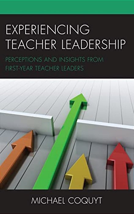 Experiencing Teacher Leadership: Perceptions And Insights From First-Year Teacher Leaders-..