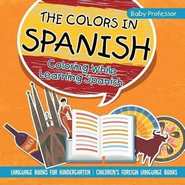 The Colors In Spanish - Coloring While Learning Spanish - Language Books For Kindergarten Children's Foreign Language Books-..