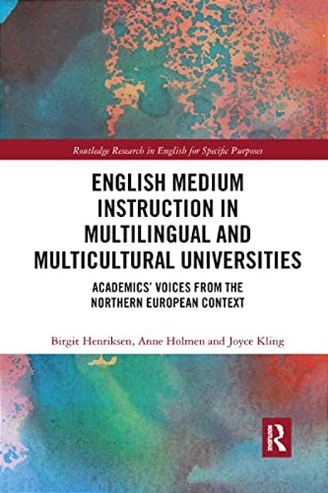 English Medium Instruction In Multilingual And Multicultural Universities: Academics' Voices From The Northern European Context-..