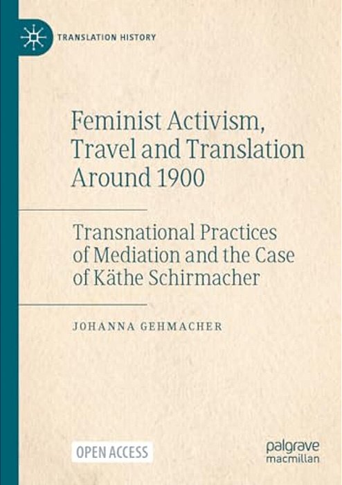 Feminist Activism, Travel And Translation Around 1900: Transnational Practices Of Mediation And The Case Of Käthe Schirmacher-..