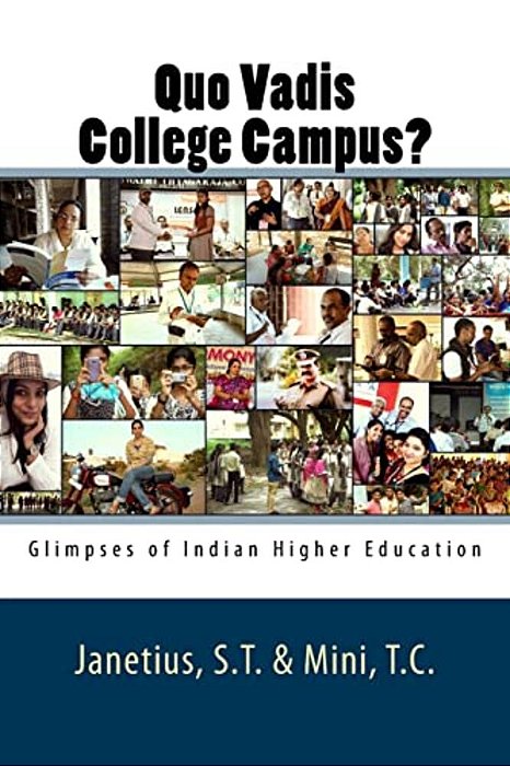 Quo Vadis College Campus?: Glimpses Of Indian Higher Education-..