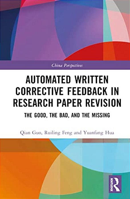 Automated Written Corrective Feedback In Research Paper Revision: The Good, The Bad, And The Missing-..