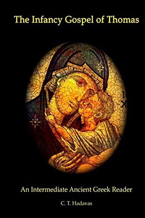 The Infancy Gospel Of Thomas: An Intermediate Ancient Greek Reader-..