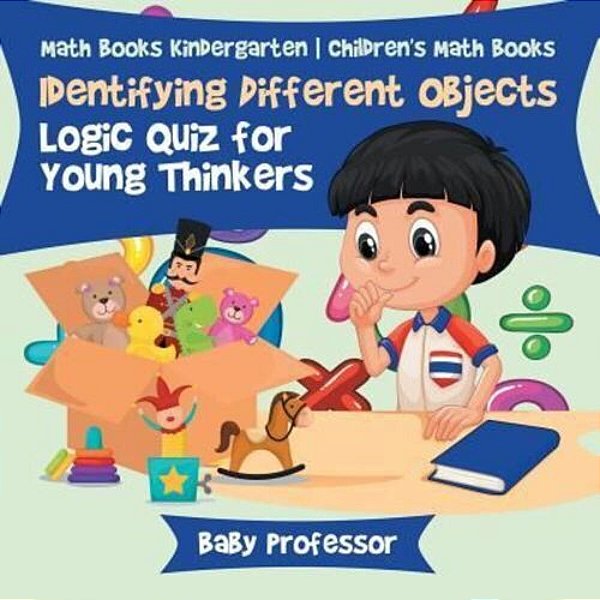 Identifying Different Objects - Logic Quiz For Young Thinkers - Math Books Kindergarten Children's Math Books-..