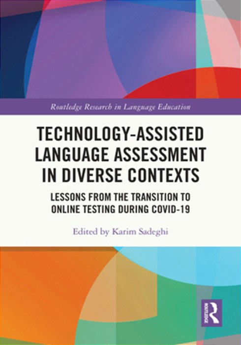 Technology-Assisted Language Assessment In Diverse Contexts: Lessons From The Transition To Online Testing During Covid-19-..