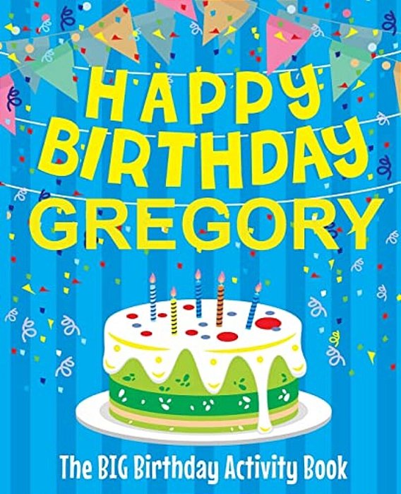 Happy Birthday Gregory - The Big Birthday Activity Book: Personalized Children's Activity Book-..