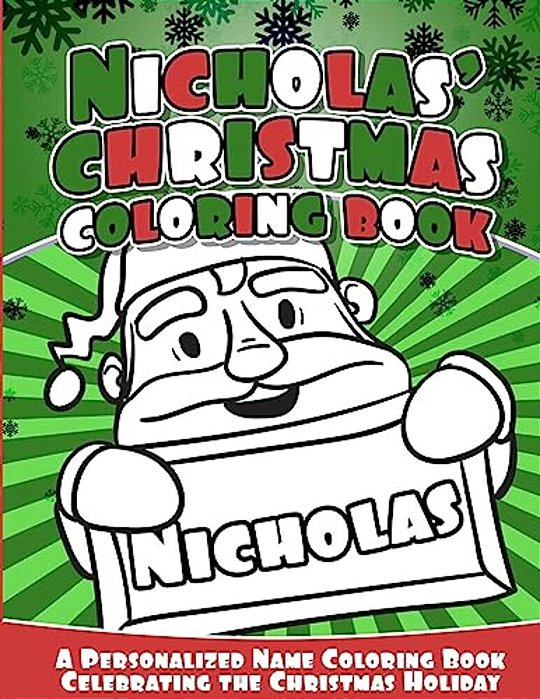 Nicholas' Christmas Coloring Book: A Personalized Name Coloring Book Celebrating The Christmas Holiday-..