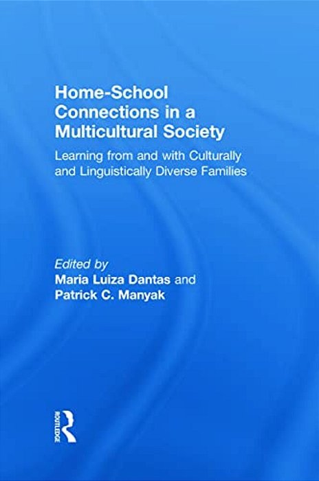 Home-School Connections In A Multicultural Society: Learning From And With Culturally And Linguistically Diverse Families-..