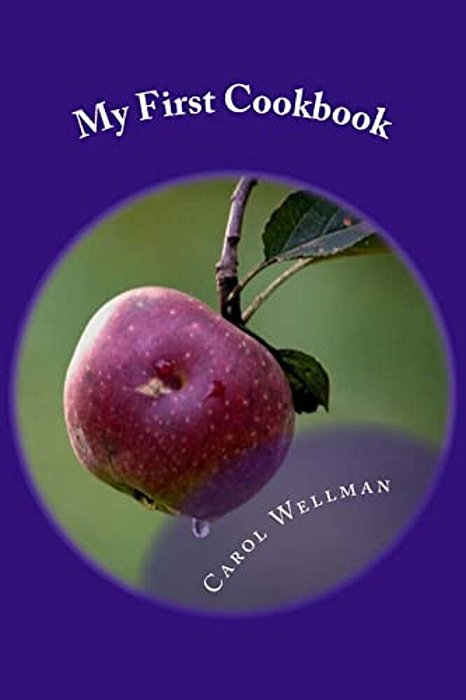 My First Cookbook: -An Interactive Journey To Culinary Skills-..