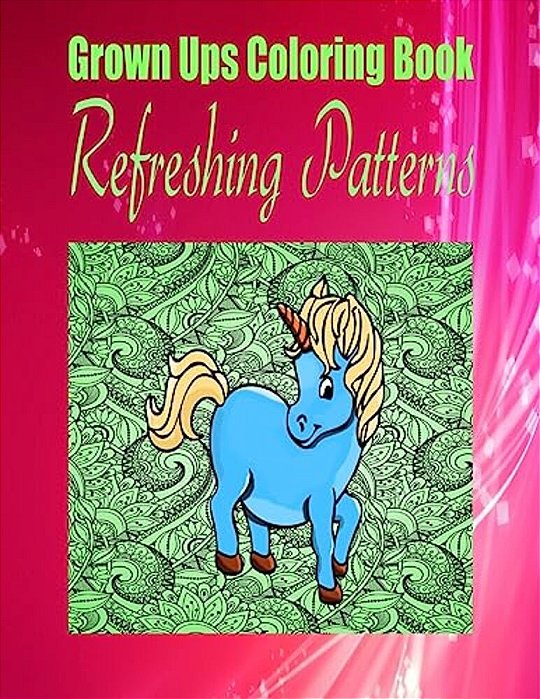 Grown Ups Coloring Book Refreshing Patterns-..
